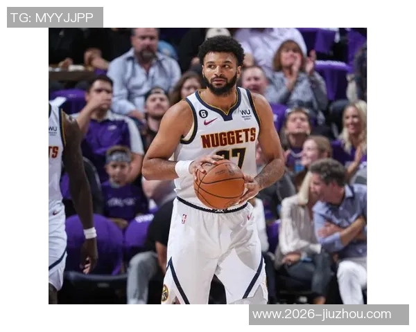 穆雷近期状态火热全明星之路可期场均得分与助攻双双上升 穆雷近期状态火热全明星之路可期场均得分与助攻双双上升